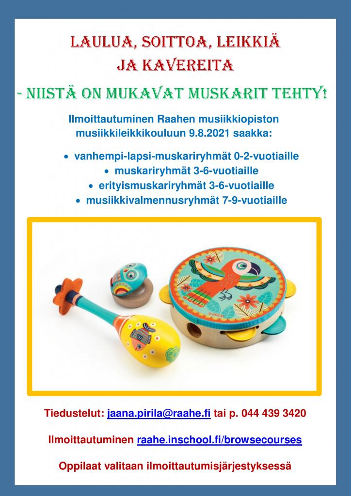Musiikkileikkikouluun ilmoittautuminen Raahen musiikkiopiston musiikkileikkikoulun mainosjuliste. Tiedustelut: jaana.pirila@raahe.fi tai p. 044 439 3420