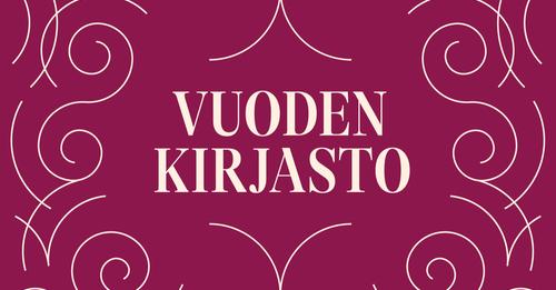 Vuoden kirjasto Viininpunaisella pohjalla valkoisia kuvioita ja keskellä teksti Vuoden kirjasto