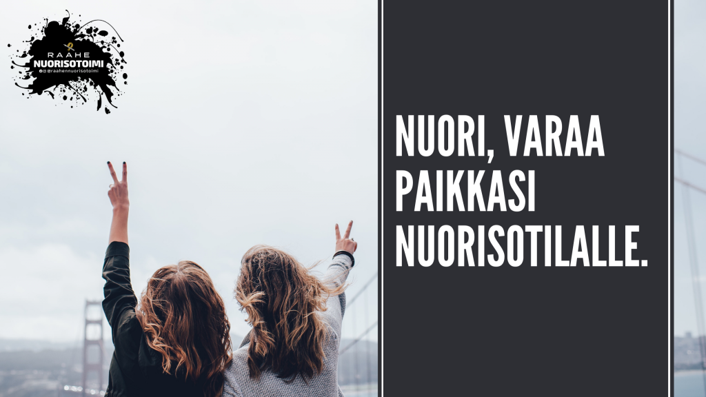 Nuorisotiloille paikkojen varaaminen. Kuva: Free-Photos-242387, brändiltä pixabay, Canva. Kuvassa otsikko: Nuori, varaa paikkasi nuorisotilalle. Kuvan vasemmassa yläkulmassa on Raahen nuorisotoimen logo ja vasemmassa alalaidassa kaksi henkilöä kuvattuna takaapäin. Henkilöt näyttävät, niin sanottua peace-merkkiä kohti taivasta.
