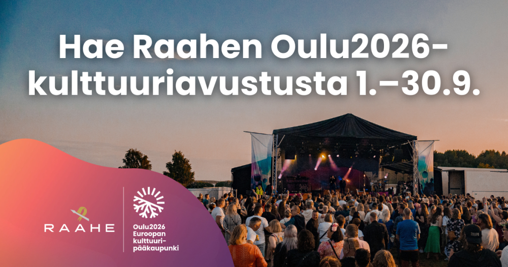 Hae Raahen Oulu2026 kulttuuriavustuksia 1.–30.9.2025.