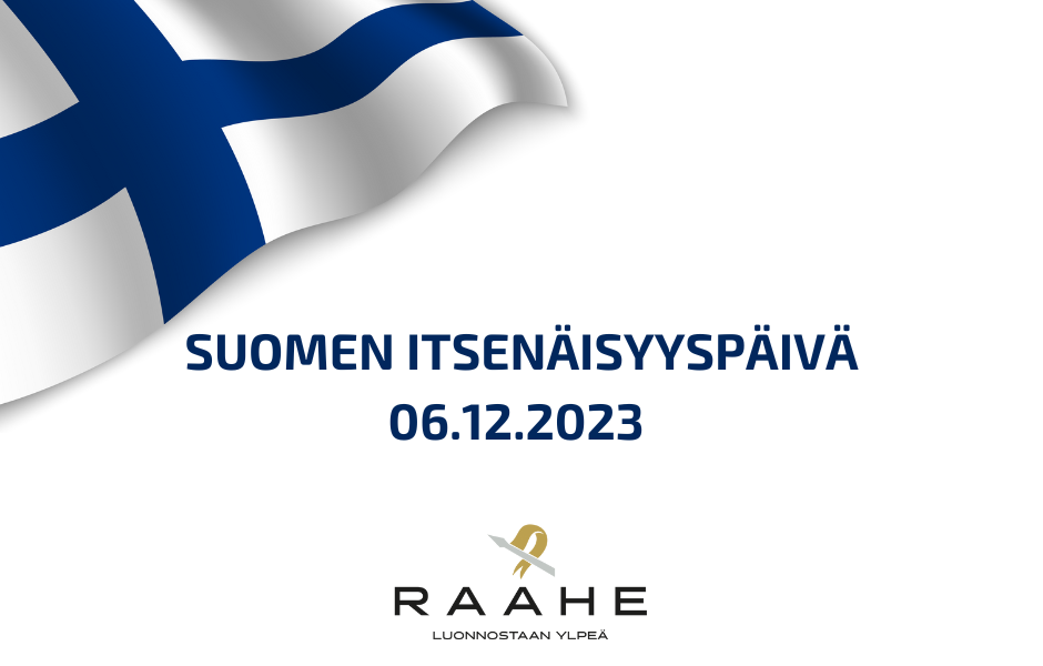 Itsenäisyyspäivä 6.12. Suomen lippu ja teksti Itsenäisyyspäivä 6.12.2023. Raahen kaupungin logo.