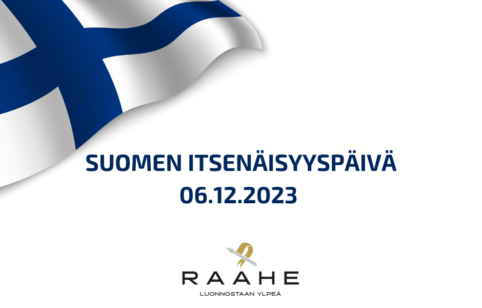 Suomen lippu ja teksti Itsenäisyyspäivä 6.12.2023. Raahen kaupungin logo.