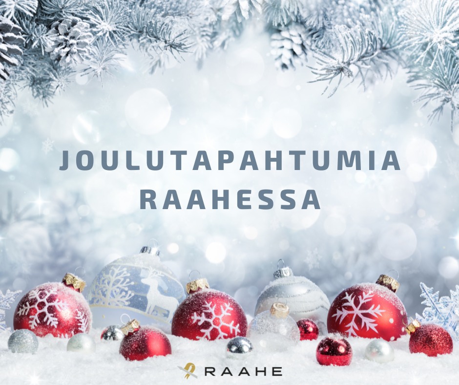 Joulutapahtumia Raahessa -mainos, jossa mm. lumisia oksia ja joulupalloja.