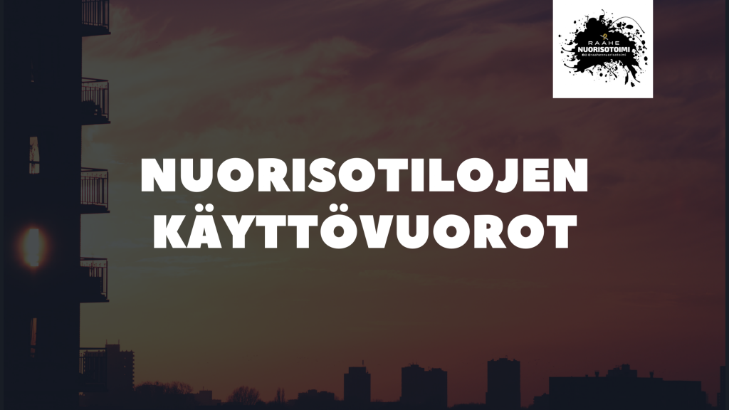 Nuorisotilojen vuokraaminen ja vakiovuorojen hakeminen. Kuva: George Becker, brändiltä Pexels, Canva. Kuvan keskellä otsikko, jossa lukee: nuorisotilojen käyttövuorot. Kuvan oikeassa yläkulmassa Raahen nuorisotoimen logo ja kuvassa taustalla näkyy himmeästi kaupunkimaisema.