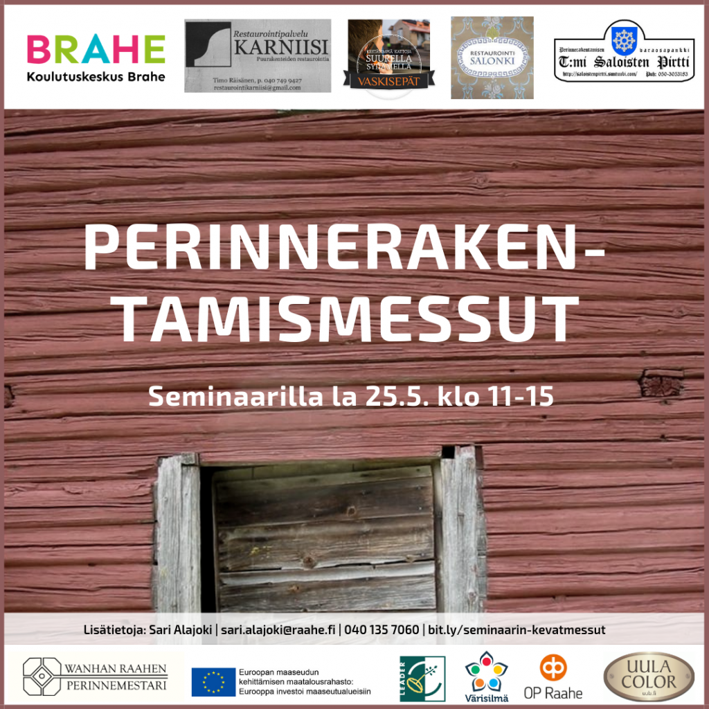 Perinnerakentamismessujen ilmoitus. Taustalla vanha hirsiseinä. Tiedot tapahtuman sponsoreista ja tukijoista; Raahen kaupunki, Euroopan maaseudun kehittämisen maatalousrahasto, Leader-rahoitus, Värisilmä Raahe, OP Raahe, Uula.