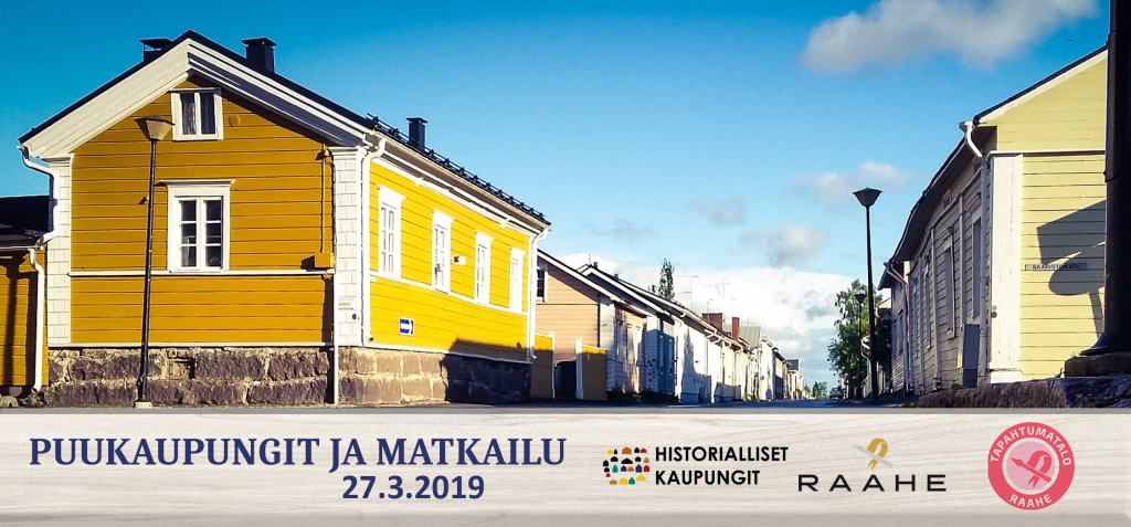 Puukaupungit ja matkailu -seminaari 27.3.19. Puukaupungit ja matkailu -seminaarin esite. Aurinkoinen vanha Raahe.