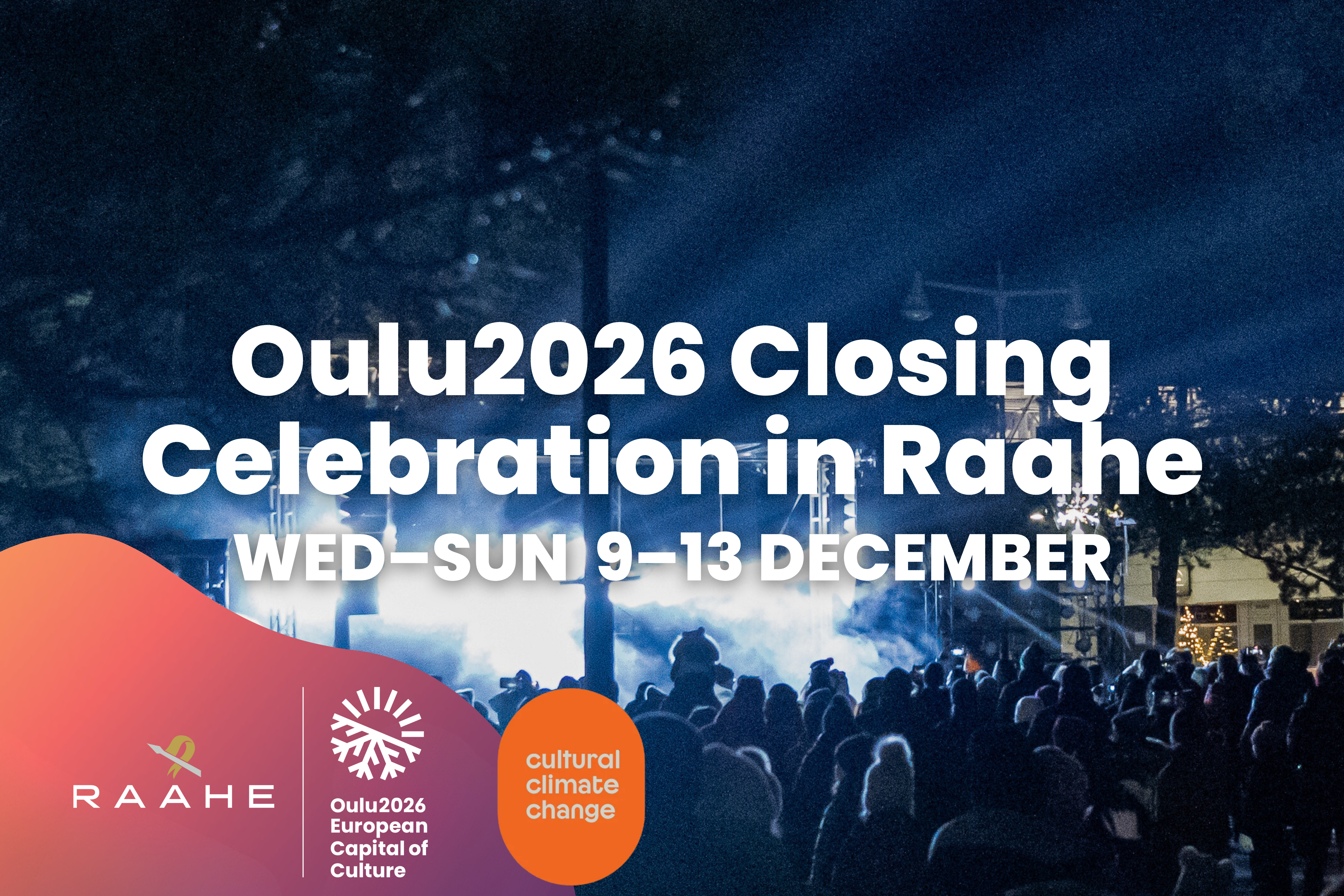 Oulu2026 Closing Celebration in Raahe Wed-Sun 9-13 December