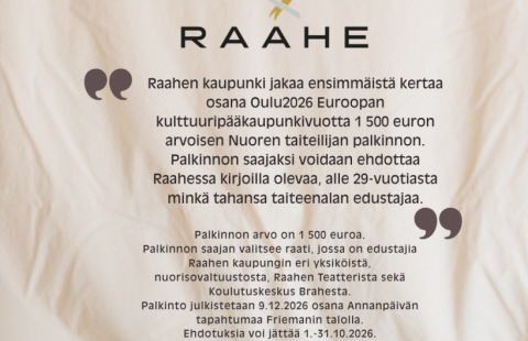 Raahen kaupunki etsii ehdokkaita Nuoren taiteilijan palkinnon saajaksi. Ehdotuksia voi jättää 1.–31.10.2026.