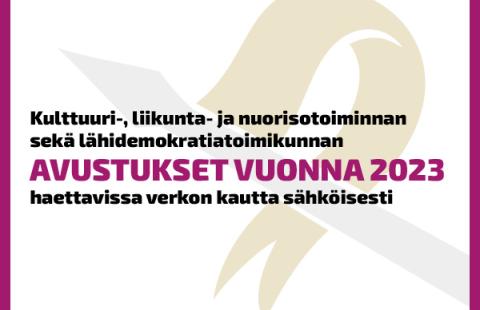 Mainoksessa Kulttuuri-, liikunta- ja nuorisotoiminnan sekä lähidemokratiatoimikunnan avustukset vuonna 2023 haettavissa verkon kautta sähköisesti.